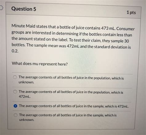 to test their claim they sample 30 bottles|Solved Minute Maid states that a bottle of juice contains .